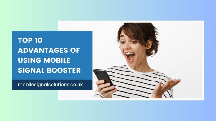 Top 10 Advantages of using Mobile Signal Boosters